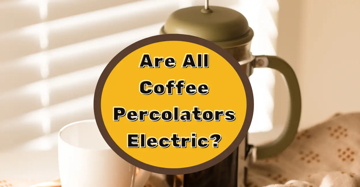 Are coffee percolators electric