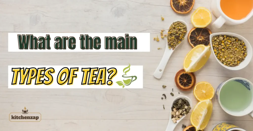 main types of tea