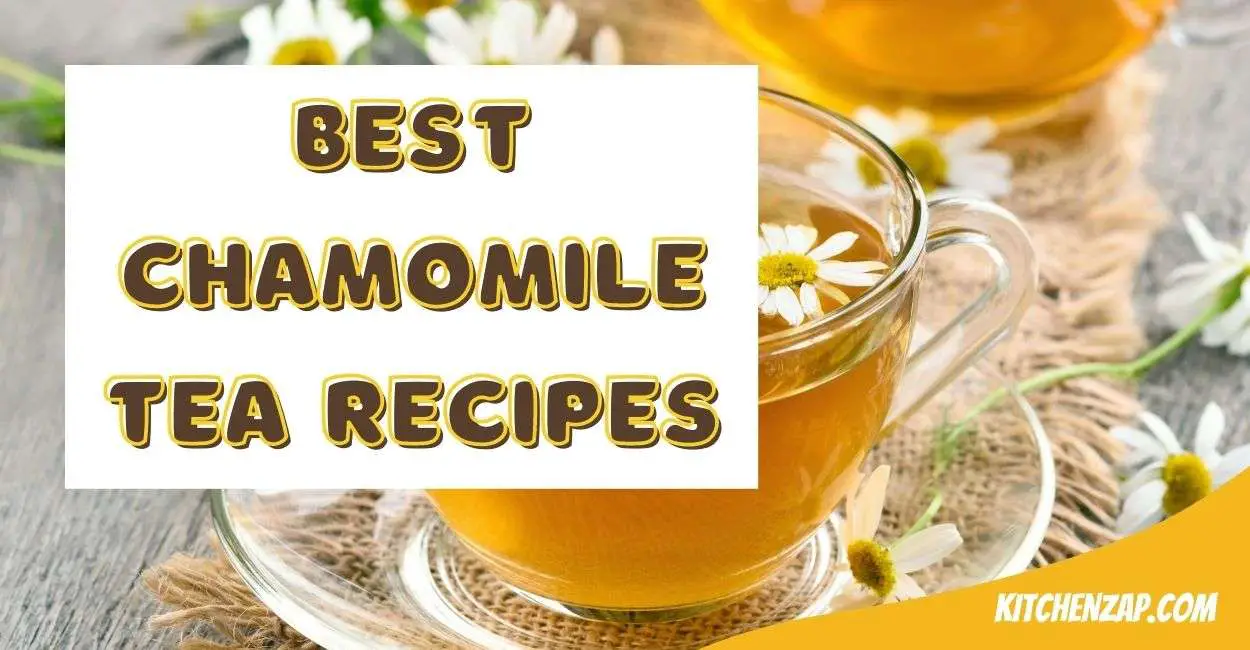 Best Chamomile Tea Recipes