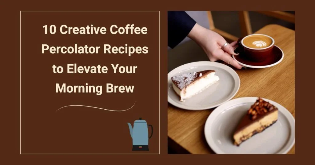 Coffee Percolator Recipes