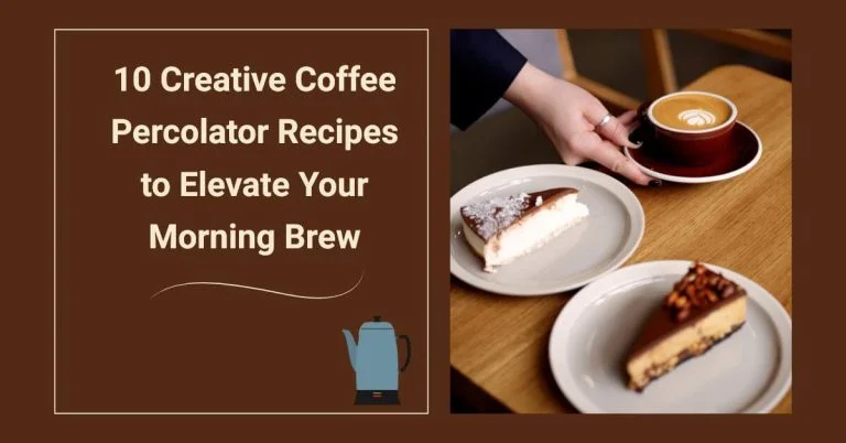 10 Creative Coffee Percolator Recipes to Elevate Your Morning Brew