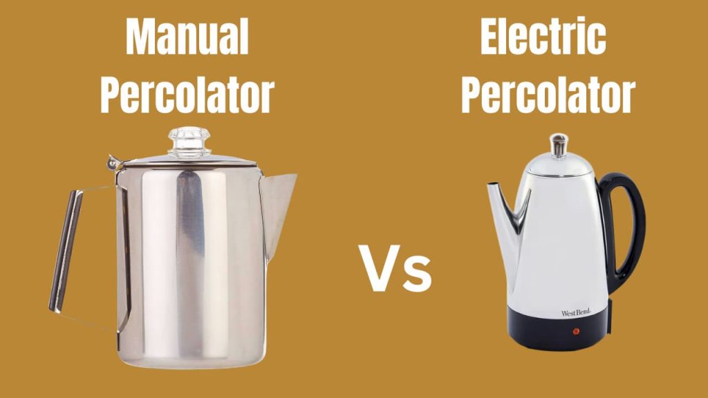 Manual vs. Electric Percolators