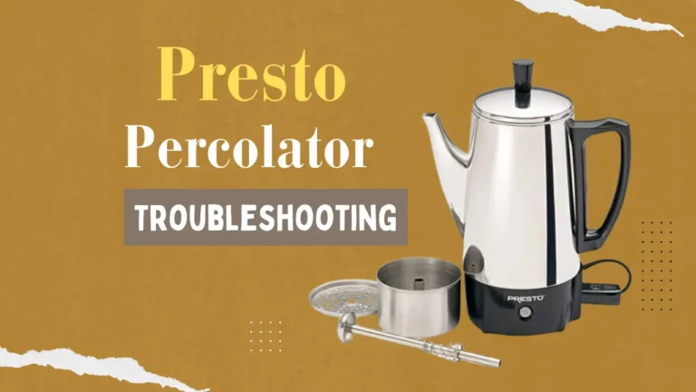 Presto Percolator Troubleshooting Guide: How to Solve Any Issue Like a Barista